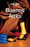 Lonely Planet Buenos Aires di Lonely Planet, Sandra Bao edito da Lonely Planet Publications Ltd