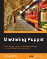 Mastering Puppet di Thomas Uphill edito da PACKT PUB