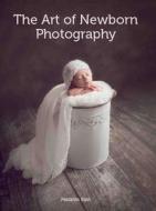 The Art of Newborn Photography di Melanie East edito da The Crowood Press Ltd