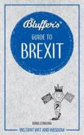Bluffer's Guide to Brexit di Boris Starling edito da Haynes Publishing Group