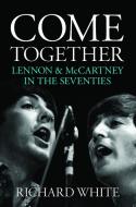 Come Together di Richard White edito da Omnibus Press