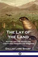 The Lay of the Land di Dallas Lore Sharp edito da Pantianos Classics