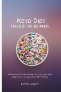 KETO DIET SWEETIES FOR BEGINNERS: DELICI di SAMMY OWENS edito da LIGHTNING SOURCE UK LTD