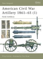 American Civil War Artillery 1861-1865 di Philip Katcher edito da Bloomsbury Publishing PLC