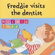Freddie Visits The Dentist di Nicola Smee edito da Hachette Children\'s Group