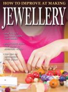 How to Improve at Making Jewellery di TickTock edito da Octopus Publishing Group