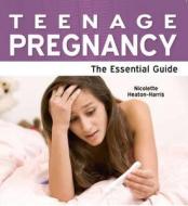 Teenage Pregnancy di Nicolette Heaton-Harris edito da Need2know