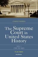 The Supreme Court in United States History: Volume One: 1789-1821 di Charles Warren edito da BEARD GROUP INC