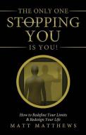 The Only One Stopping You Is You! di Matt Matthews edito da TAMARE HOUSE
