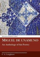 Miguel de Unamuno: An Anthology of His Poetry di C. A. Longhurst edito da ARIS & PHILLIPS