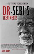 DR. SEBI'S TREATMENTS THE FINAL COLLECTION di Aniys Hendry edito da GMD Publishing LTD