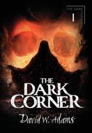 The Dark Corner di David W Adams edito da LIGHTNING SOURCE INC
