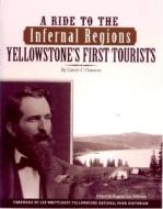 A Ride to the Infernal Regions: Yellowstone's First Tourists di Calvin C. Clawson edito da Riverbend Publishing