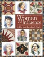 Women of Influence: 12 Leaders of the Suffrage Movement a Block of the Month Quilt di Sarah Maxwell, Dolores Smith edito da C&t Publishing / Kansas City Star Quilts