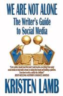 The Writer's Guide To Social Media di Kristen Lamb edito da Who Dares Wins Publishing