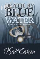Death By Blue Water di Kait Carson edito da Henery Press