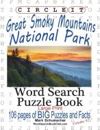 Circle It, Great Smoky Mountains National Park Facts, Word Search, Puzzle Book di Lowry Global Media Llc, Mark Schumacher, Maria Schumacher edito da Lowry Global Media LLC