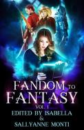 Fandom to Fantasy: Vol. 1 edito da SAPPHIRE BOOKS PUB