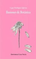 Ilusiones de Botánica di Legna Rodríguez Iglesias edito da Blurb