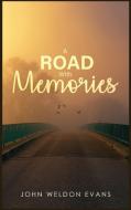 ROAD WITH MEMORIES di John Weldon Evans edito da Self Publishing