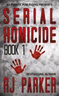 Serial Homicide (Book 1): Notorious Serial Killers di Rj Parker edito da LIGHTNING SOURCE INC