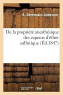 de la Propriï¿½tï¿½ Anesthï¿½sique Des Vapeurs d'ï¿½ther Sul di Dezermaux-Audevard-A edito da Hachette Livre - Bnf