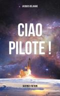 Ciao Pilote ! di Jacques Delahaie edito da Books on Demand