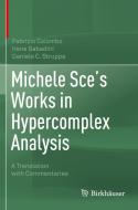 Michele Sce's Works in Hypercomplex Analysis di Fabrizio Colombo, Daniele C. Struppa, Irene Sabadini edito da Springer International Publishing