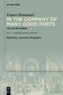 In the Company of Many Good Poets. Collected Papers of Franco Montanari di Franco Montanari edito da De Gruyter