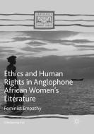 Ethics and Human Rights in Anglophone African Women's Literature di Chielozona Eze edito da Springer International Publishing