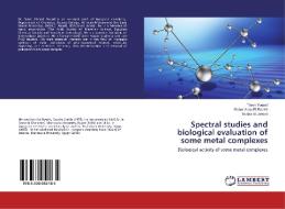 Spectral studies and biological evaluation of some metal complexes di Tarek Yousef, Gaber Abou El Reash, Mutlak Al-Jahdali edito da LAP Lambert Academic Publishing