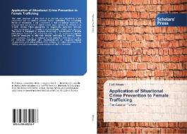 Application of Situational Crime Prevention to Female Trafficking di Halil Akbas edito da SPS