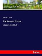 The Races of Europe di William Z. Ripley edito da hansebooks