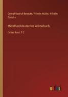Mittelhochdeutsches Wörterbuch di Georg Friedrich Benecke, Wilhelm Müller, Wilhelm Zarncke edito da Outlook Verlag