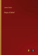 Steps of Belief di James Clarke edito da Outlook Verlag