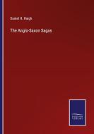 The Anglo-Saxon Sagas di Daniel H. Haigh edito da Salzwasser-Verlag