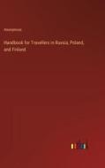 Handbook for Travellers in Russia, Poland, and Finland di Anonymous edito da Outlook Verlag