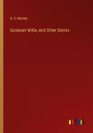 Sunbeam Willie, And Other Stories di G. S. Reaney edito da Outlook Verlag