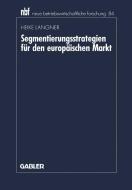 Segmentierungsstrategien für den europäischen Markt di Heike Langner edito da Gabler Verlag