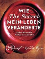 Wie The Secret mein Leben veränderte di Rhonda Byrne edito da ARKANA Verlag