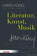 Literatur, Kunst, Musik di Hans Küng edito da Herder Verlag GmbH