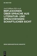 Reflexionen über Sprache aus literatur- und sprachwissenschaftlicher Sicht edito da De Gruyter