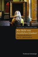 Was bleibt vom christlichen Glauben? di Bernhard Lang, Anton Grabner-Haider edito da Schoeningh Ferdinand GmbH