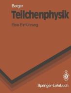 Teilchenphysik di C. Berger edito da Springer Berlin Heidelberg