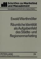 Räumliche Identität als Aufgabenfeld des Städte- und Regionenmarketing di Ewald Werthmöller edito da Lang, Peter GmbH