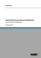 Marktumfeld im Key Account Management di Stefan Klein edito da GRIN Publishing