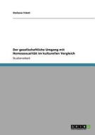 Der gesellschaftliche Umgang mit Homosexualität im kulturellen Vergleich di Stefanie von Rossek edito da GRIN Verlag