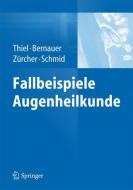 Fallbeispiele Augenheilkunde edito da Springer-Verlag GmbH