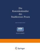 Die Kunstdenkmäler des Stadtkreises Posen di Julius Kohte edito da Springer Berlin Heidelberg