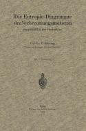 Die Entropie-Diagramme der Verbrennungsmotoren einschließlich der Gasturbine di P. Ostertag edito da Springer Berlin Heidelberg